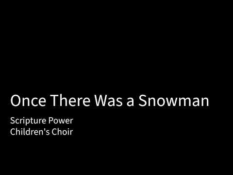 Once There Was a Snowman - Scripture Power(Children's Choir)