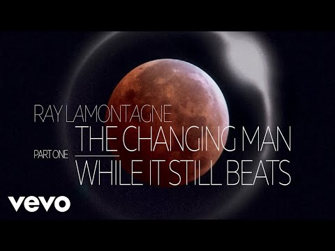 Ray LaMontagne - The Changing Man/While It Still Beats (Ouroboros Part 1) (Official Audio)