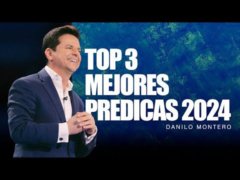 TOP 3 MEJORES PRÉDICAS DEL 2024 - Danilo Montero| Prédicas Cristianas 2024