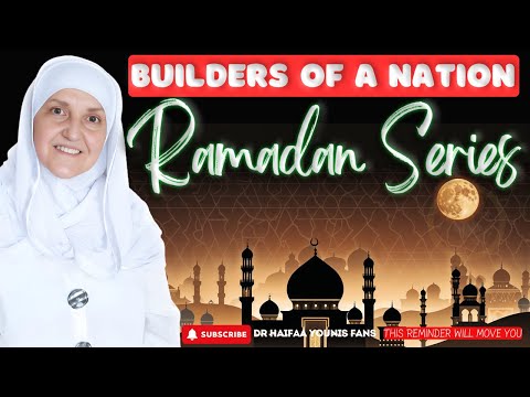 Builders of a Nation I Ramadan Series | Dr. Haifaa Younis