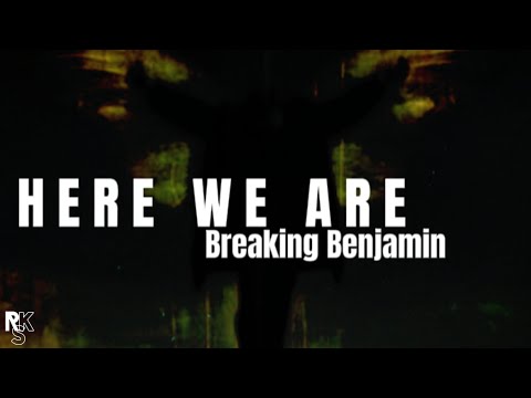 Breaking Benjamin - Here We Are (Unofficial Lyric Video)