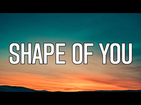 Ed Sheeran - Shape of You (Lyrics)