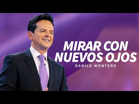 Mirar con nuevos ojos - Danilo Montero | Prédicas Cristianas 2024