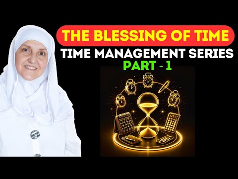 Discover the True Blessing of Time | Time Management Series Part - 1 | Dr Haifaa Younis