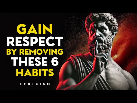 6 HABITS to Eliminate IMMEDIATELY or You Will Never Be Respected Again | Marcus Aurelius Stoicism