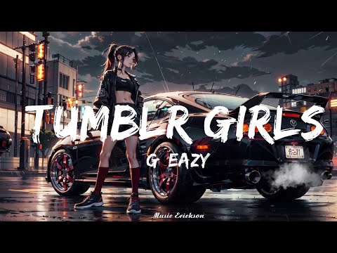 @G_Eazy - Tumblr Girls (Lyrics) ft. Christoph Andersson   || Music Erickson