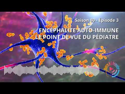 Maladie rare – Encéphalite auto-immune : le point de vue du pédiatre