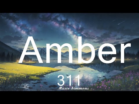 311 - Amber (Lyrics)   || Music Simmons