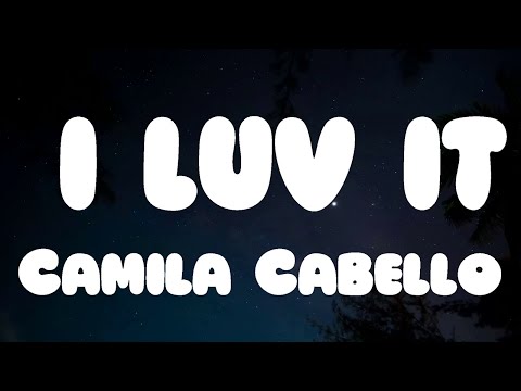 Camila Cabello - I LUV IT (Lyrics) ft. Playboi Carti