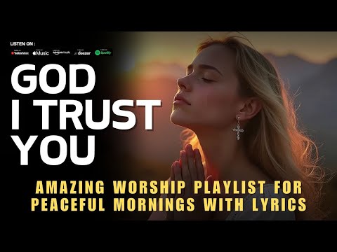 Top Christian Songs 2025: Amazing Worship Playlist for Peaceful Mornings with Lyrics