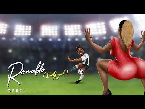 Orezi - Ronaldo (Nasty Girl)