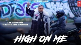 HIGH ON ME (MUSIC VIDEO): YO YO HONEY SINGH |  #tseries #tseries songs #high on me #highonmefullsong