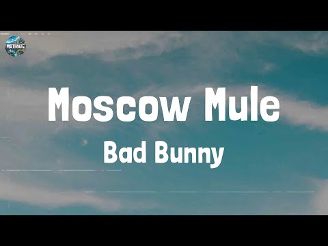 Bad Bunny - Moscow Mule (Lyrics)