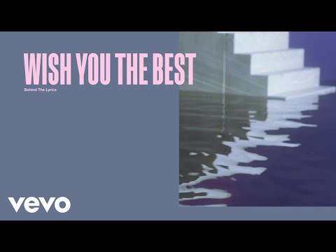 Lewis Capaldi - Wish You The Best (Behind The Lyrics)