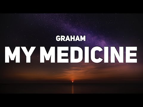 GRAHAM - My Medicine (Lyrics)