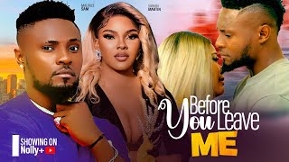 BEFORE YOU LEAVE ME - MAURICE SAM, SARIAN MARTIN - 2024 LATEST NIGERIAN MOVIES