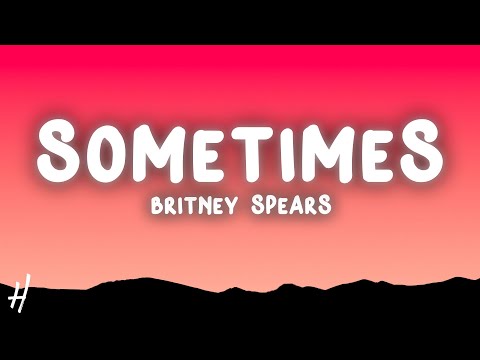 Britney Spears - Sometimes (Lyrics)