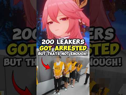 200 Genshin Leakers ARRESTED... But It's NOT ENOUGH!