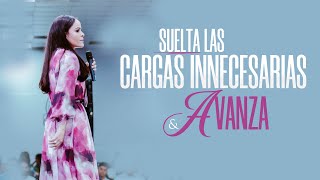 SUELTA LAS CARGAS INNECESARIAS Y AVANZA - Pastora Yesenia Then