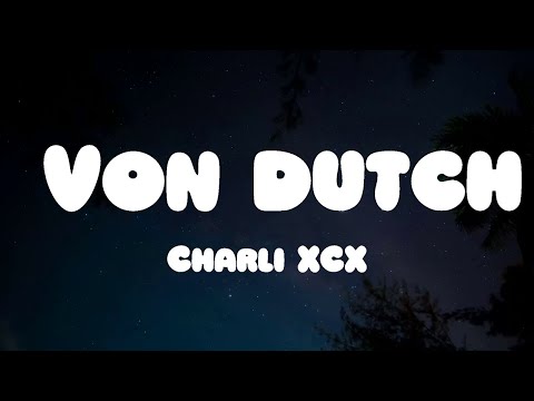 Charli XCX - Von dutch (Lyrics)