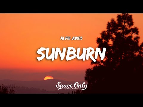 Alfie Jukes - Sunburn (Lyrics)