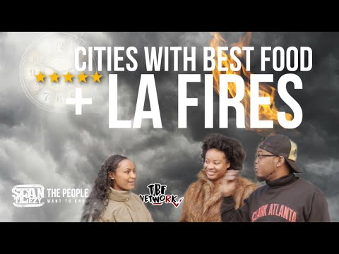 Cities With Best Food + LA Fires - Sean Teezy’s The People Want to Know