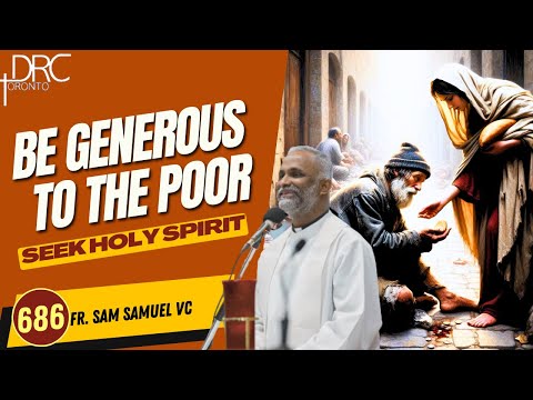 Day 686: Be generous to the poor | Seek Holy Spirit (Fr. Sam Samuel VC)