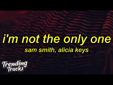 Sam Smith feat. Alicia Keys - I'm Not The Only One (Lyrics)