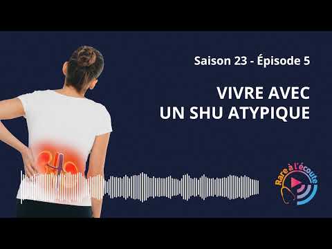 Vivre avec un SHU atypique