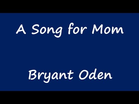 Mother's Day Song #3:   A Song For Mom.