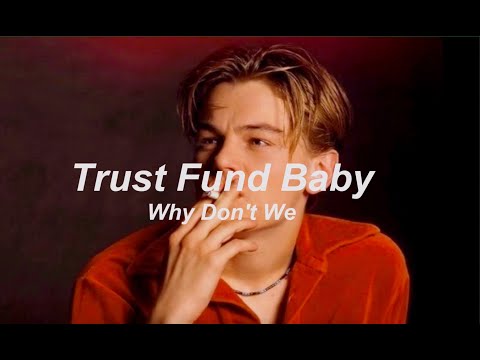 ‘‘お嬢様はマジでいらない’’ 【和訳】Trust Fund Baby/Why Don't We