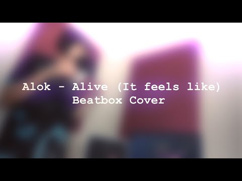 Alok - Alive (It feels like) - Beatbox Cover