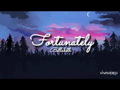 Fortunately - Bellabeth (lyrics)