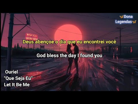 Ouriel - Let It Be Me (Tradução)