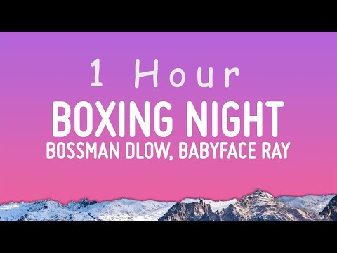 BossMan Dlow - Boxing Night (Lyrics) ft. BabyFace Ray | 1 hour