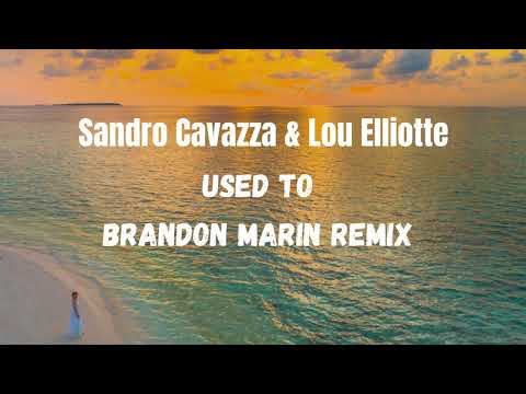 Sandro Cavazza, Lou Elliotte - Used To (Brandon Marin Remix)