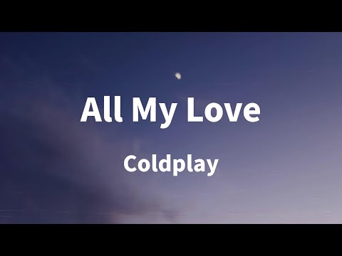 Coldplay - All My Love (Lyrics)