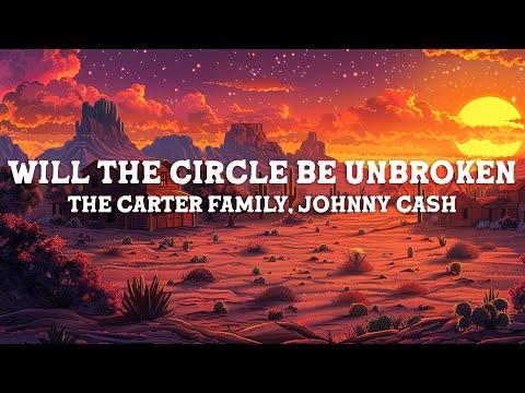 Johnny Cash & The Carter Family - Will The Circle Be Unbroken (Lyrics)