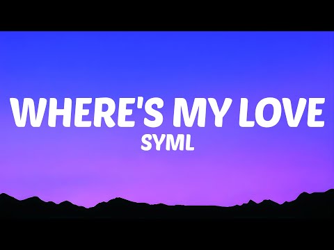 SYML - Where's My Love (Lyrics)