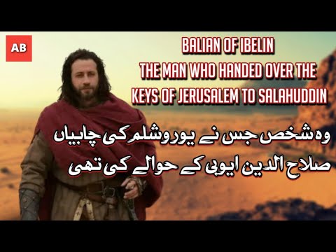 Balian of Ibelin: The Man Who Handed Over the Keys of Jerusalem to Salahuddin | AB KHALIQ