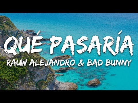 Rauw Alejandro & Bad Bunny - Qué Pasaría... (Letra/Lyrics)