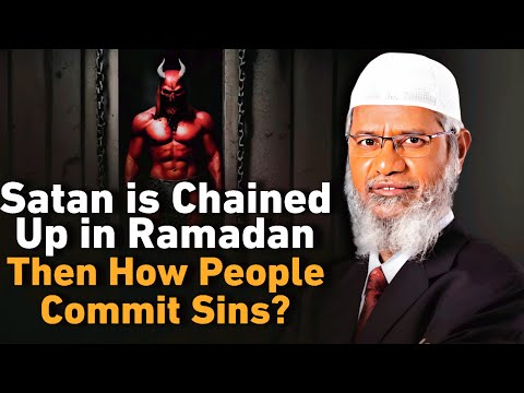 If Satan is Chained up in Ramadan Then How People Commit Sins? || Dr Zakir Naik Faces Tough Question