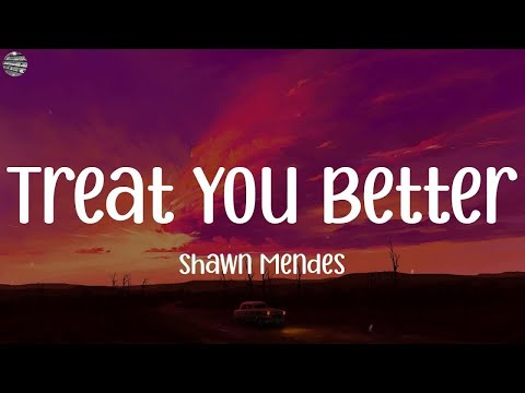 Treat You Better - Shawn Mendes (Lyrics) || Gym Class Heroes, L.M. Styles, Wiz Khalifa,..(Mix Lyric