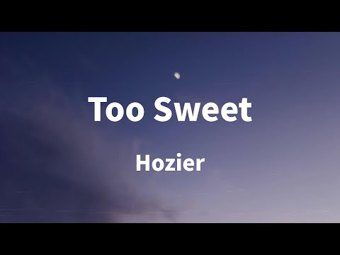 Hozier - Too Sweet (Lyrics)