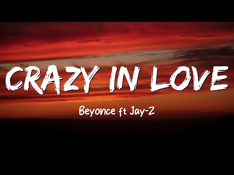 Beyoncé ft. JAY Z - Crazy In Love (Lyrics)