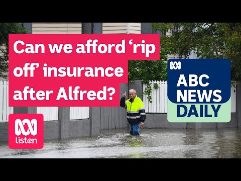 Can we afford ‘rip off’ insurance after Alfred? | ABC News Daily podcast