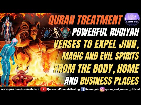 Ruqyah Quran Verses To Expel Jinn, Magic And Evil Spirits From The Body, Home And Business Places.