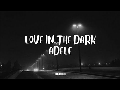 Love In The Dark - Adele (Lyrics) 🎶