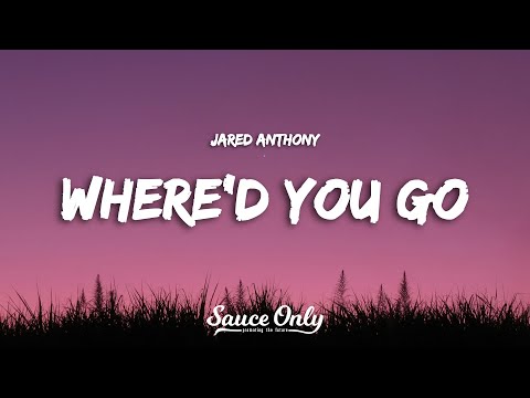 Jared Anthony - Where'd You Go (Lyrics)