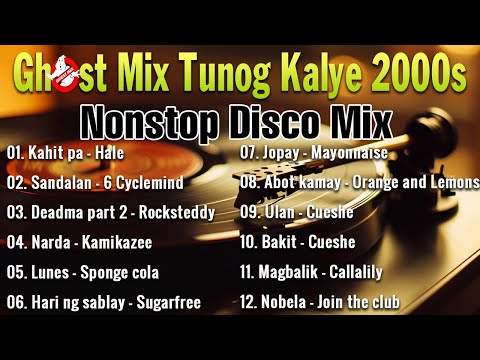 Tunog Kalye Ghost Mix Nonstop Remix 2000's | Cueshe, Hale, 6cyclemind, Sponge cola, Callalily